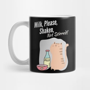 Milk, Please, Shaken, Not Stirred Mug